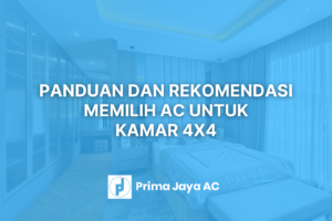 Panduan dan Rekomendasi Memilih AC Untuk Kamar 4×4