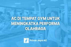 AC di Tempat Gym Sebagai Pendingin Ruangan untuk Menjaga Kenyamanan dan Performa Olahraga