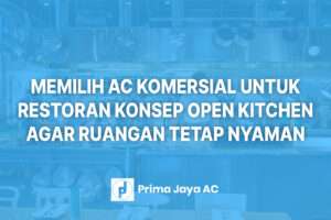 Memilih AC Komersial untuk Restoran Konsep Open Kitchen Agar Ruangan Tetap Nyaman