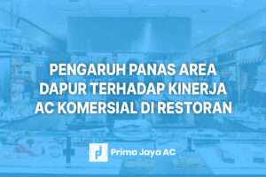Pengaruh Panas Area Dapur Terhadap Kinerja AC Komersial di Restoran
