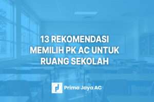 13 Rekomendasi Memilih PK AC untuk Ruang Sekolah
