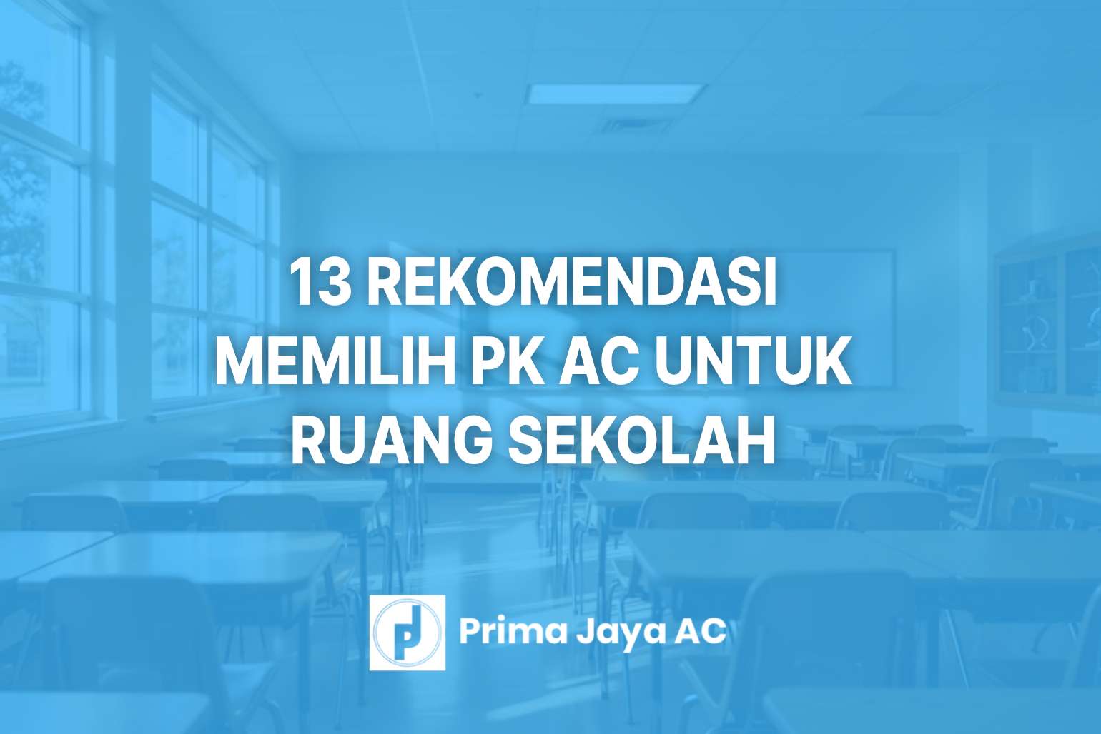 13 Rekomendasi Memilih PK AC untuk Ruang Sekolah