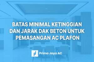 Batas Minimal Ketinggian & Jarak Dak Beton untuk Pemasangan AC Plafon