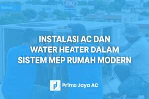Instalasi AC dan Water Heater Dalam Sistem MEP Rumah Modern
