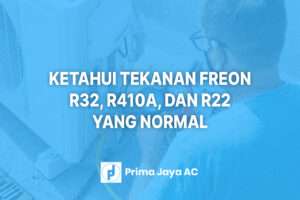 Ketahui Tekanan Freon R32, R410A, dan R22 yang Normal