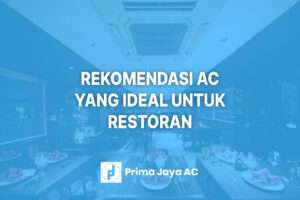 Rekomendasi AC yang Ideal untuk Restoran