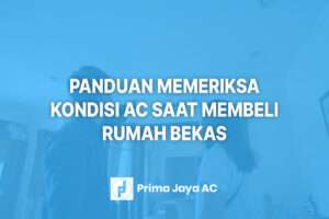 Panduan Memeriksa Kondisi AC Saat Membeli Rumah Bekas