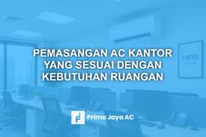 Pemasangan AC Kantor yang Sesuai Dengan Kebutuhan Ruangan