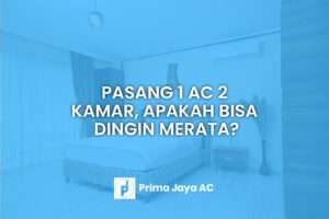 Pasang 1 AC 2 Kamar, Apakah Bisa Dingin Merata?