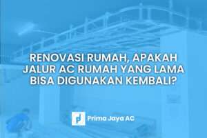 Renovasi Rumah, Apakah Jalur AC Rumah Yang Lama Bisa Digunakan Kembali? 